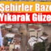 Şehirler Bazen’de Yıkarak Güzelleşir