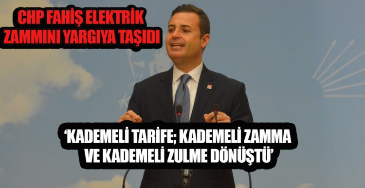 CHP FAHİŞ ELEKTRİK ZAMMINI YARGIYA TAŞIDI