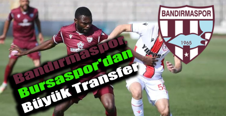 Bandırmaspor, Bursaspor’dan Büyük Transfer
