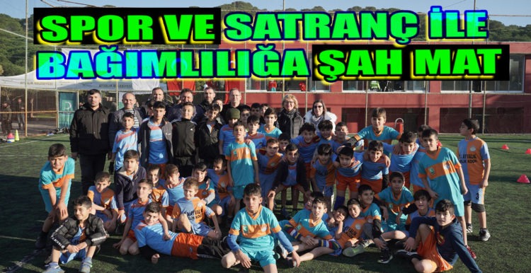 SPOR VE SATRANÇ İLE BAĞIMLILIĞA ŞAH MAT