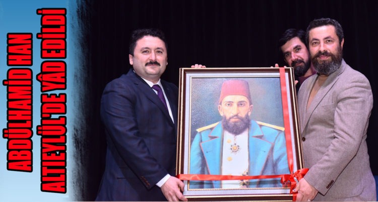 ABDÜLHAMİD HAN ALTIEYLÜL’DE YÂD EDİLDİ