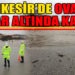 BALIKESİR’DE OVALAR SULAR ALTINDA KALDI