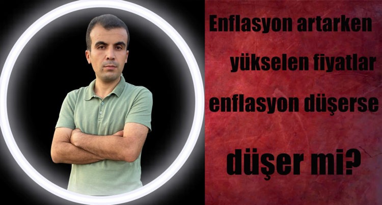 Enflasyon artarken yükselen fiyatlar, enflasyon düşerse düşer mi?