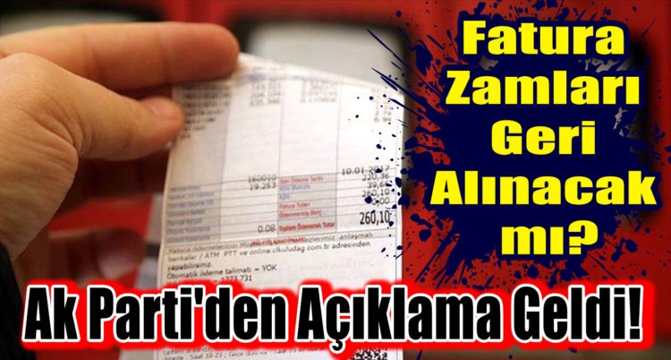 Fatura zamları geri alınacak mı? Ak Parti’den açıklama geldi!