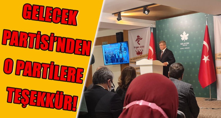 GELECEK PARTİSİ’NDEN O PARTİLERE TEŞEKKÜR!