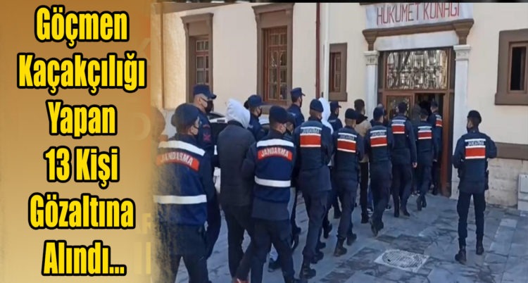 Göçmen Kaçakçılığı Yapan 13 Kişi Gözaltına Alındı…