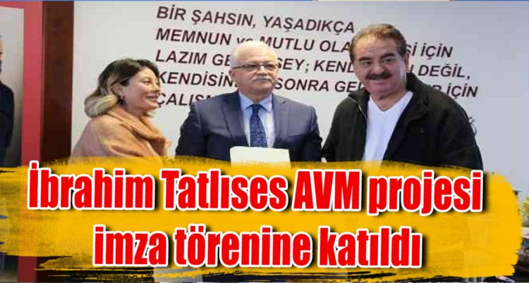 İbrahim Tatlıses AVM Projesi İmza Törenine Katıldı