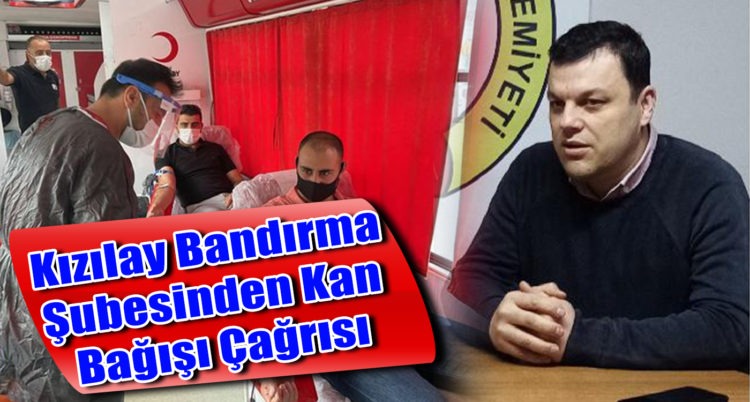 Kızılay Bandırma Şubesinden Kan Bağışı Çağrısı