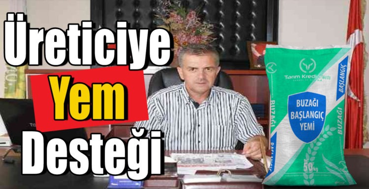Üreticiye Yem Desteği …