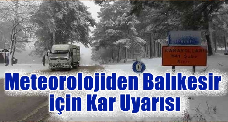 Meteorolojiden Balıkesir için Kar Uyarısı