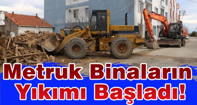 Metruk binaların yıkımı başladı