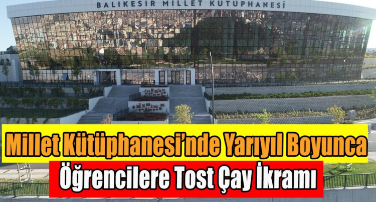 Millet Kütüphanesi’nde Yarıyıl Boyunca Öğrencilere Tost Çay İkramı