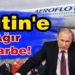 Putin’e ağır darbe!