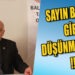 SAYIN BAKAN GİBİ DÜŞÜNMÜYORUZ