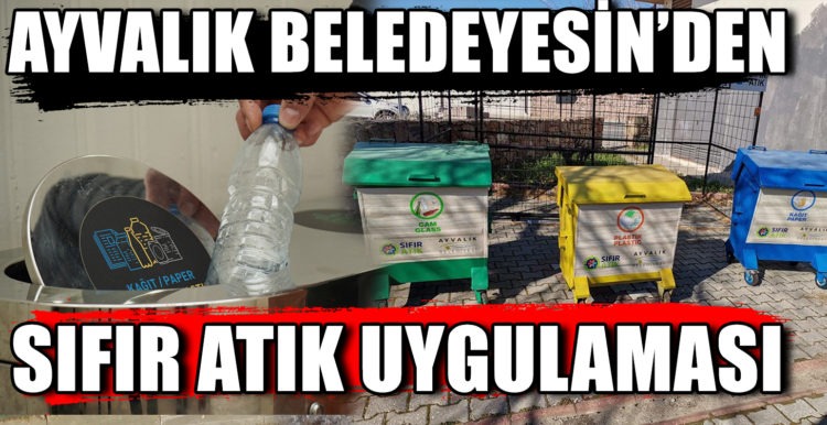 AYVALIK BELEDEYESİN’DEN SIFIR ATIK UYGULAMASI