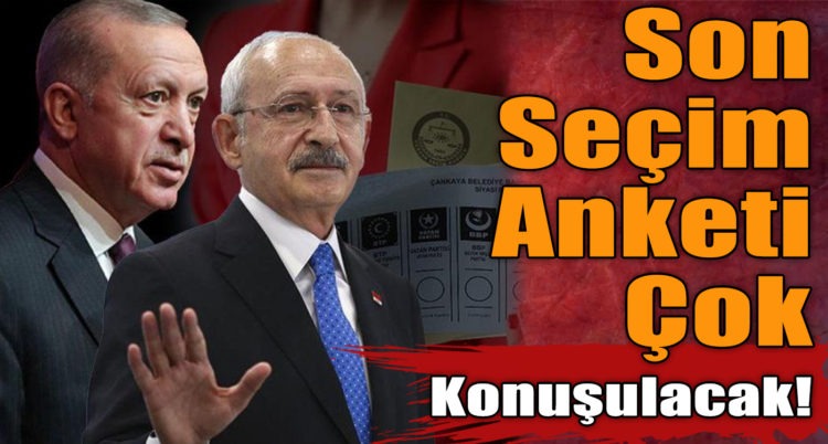 Son seçim anketi çok konuşulacak!
