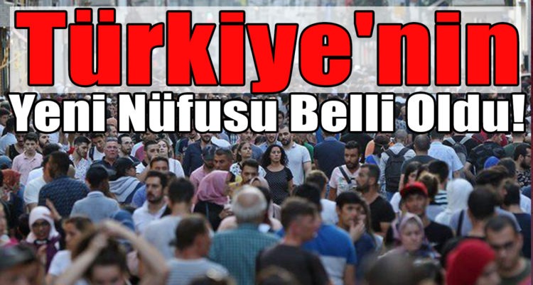 Türkiye’nin yeni nüfusu belli oldu! TÜİK o verileri açıkladı…
