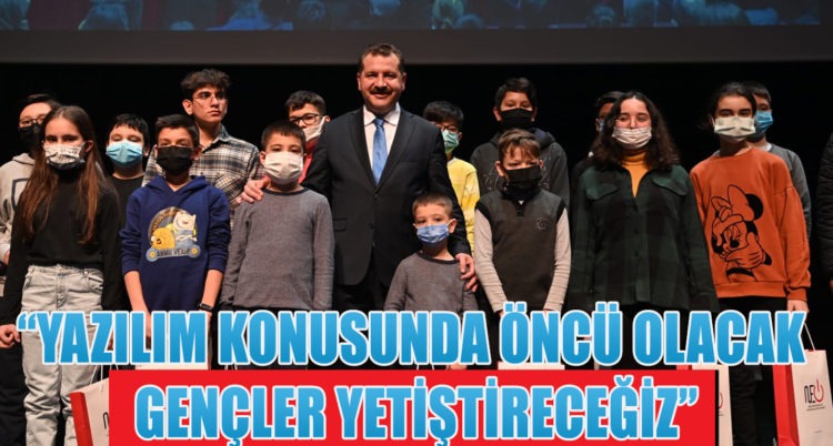 “YAZILIM KONUSUNDA ÖNCÜ OLACAK  GENÇLER YETİŞTİRECEĞİZ”