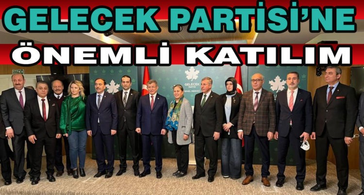 GELECEK PARTİSİ’NE ÖNEMLİ KATILIM