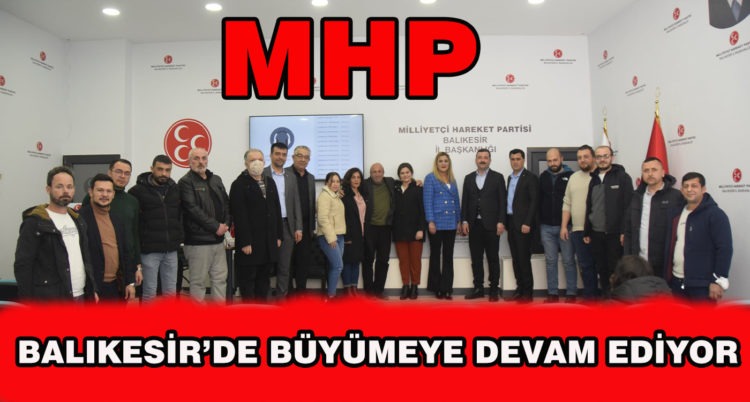 MHP BALIKESİR’DE BÜYÜMEYE DEVAM EDİYOR