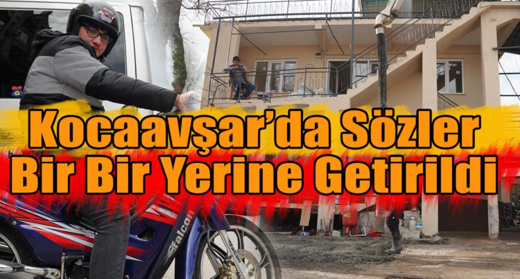 Kocaavşar’da Sözler Bir Bir Yerine Getirildi
