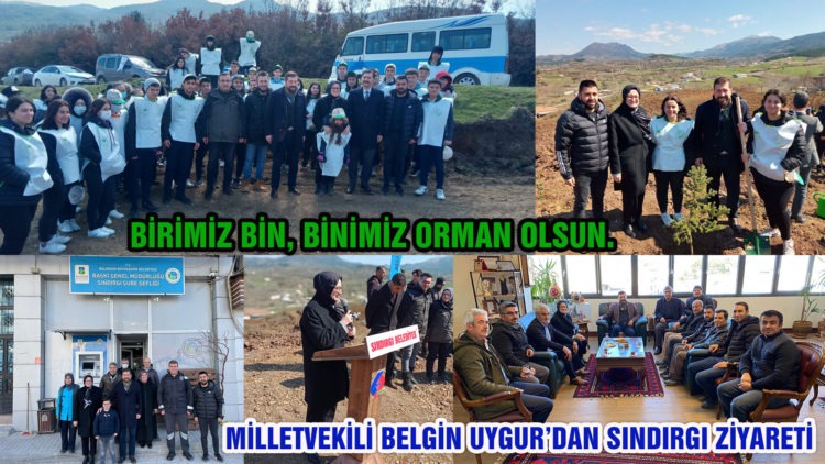 MİLLETVEKİLİ BELGİN UYGUR’DAN SINDIRGI ZİYARETİ: BİRİMİZ BİN, BİNİMİZ ORMAN OLSUN.