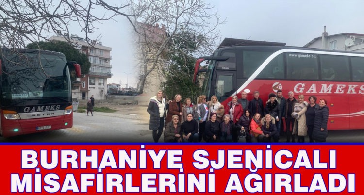 BURHANİYE SJENİCALI MİSAFİRLERİNİ AĞIRLADI