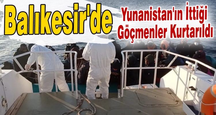 Balıkesir açıklarında 35 düzensiz göçmen Sahil Güvenlik tarafından kurtarılırdı