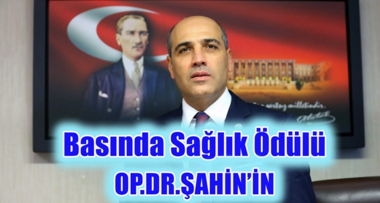 CHP’li Şahin’in Haberi Basında Sağlık Ödülüne Layık Görüldü!