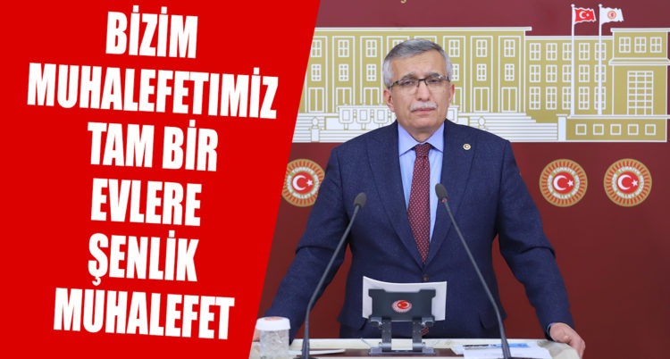 Bizim Muhalefetimiz Tam Bir Evlere Şenlik Muhalefet