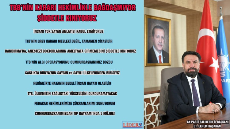 AK PARTİ BALIKESİR İL BAŞKANI DT. EKREM BAŞARAN: “TTB’NİN KARARI HEKİMLİKLE BAĞDAŞMIYOR, ŞİDDETLE KINIYORUZ”