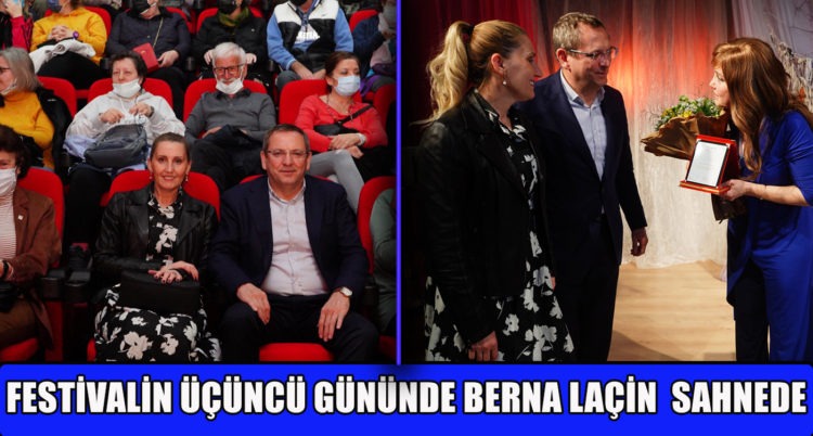FESTİVALİN ÜÇÜNCÜ GÜNÜNDE BERNA LAÇİN’DEN SAHNEDE YÜZ DAKİKALIK PERFORMANS