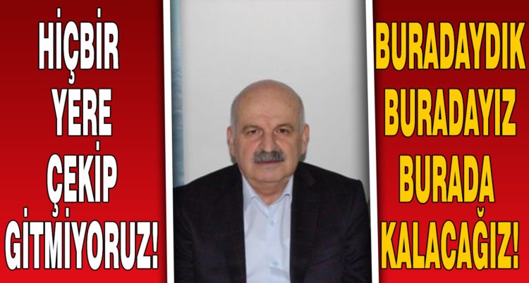 HİÇBİR YERE ÇEKİP GİTMİYORUZ!