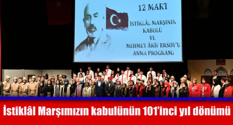 İstiklâl Marşımızın kabulünün 101’inci yıl dönümü