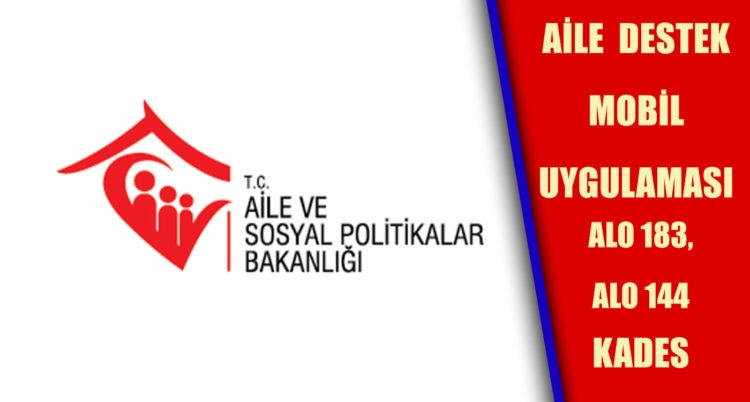 Bakanlığın sosyal yardım ve sosyal hizmetlerine Aile Destek mobil uygulamasından ulaşılabilecek