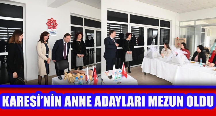 KARESİ’NİN ANNE ADAYLARI MEZUN OLDU