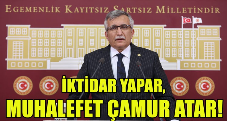 İKTİDAR YAPAR, MUHALEFET ÇAMUR ATAR!