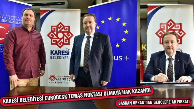 BAŞKAN ORKAN’DAN GENÇLERE AB FIRSATI! KARESİ BELEDİYESİ EURODESK TEMAS NOKTASI OLMAYA HAK KAZANDI