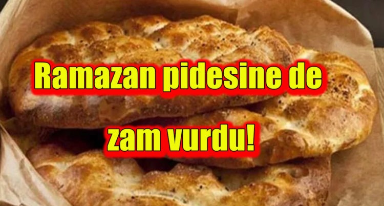 Ramazan pidesine de zam vurdu!