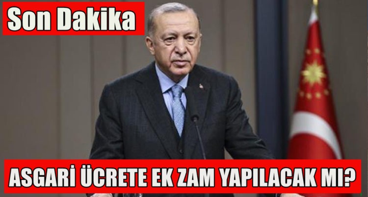 SON DAKİKA: ASGARİ ÜCRETE EK ZAM YAPILACAK MI?