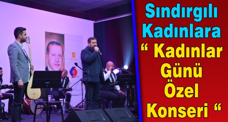 Sındırgılı Kadınlara “ Kadınlar Günü Özel Konseri “