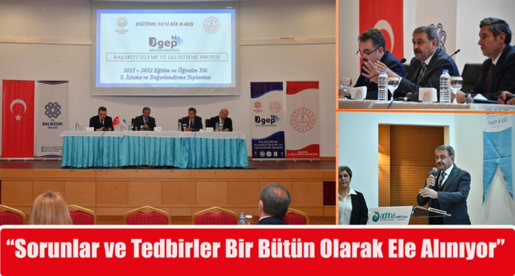 “Sorunlar ve Tedbirler Bir Bütün Olarak Ele Alınıyor”