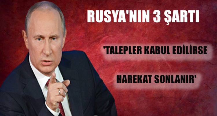 Kremlin: Şartlarımız yerine getirilirse operasyona son verebiliriz