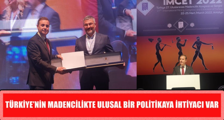 İNSANI VE DOĞAYI MERKEZ ALAN MADENCİLİK ANLAYIŞI TÜRKİYE MADENCİLİĞİNİ AYAĞA KALDIRACAKTIR