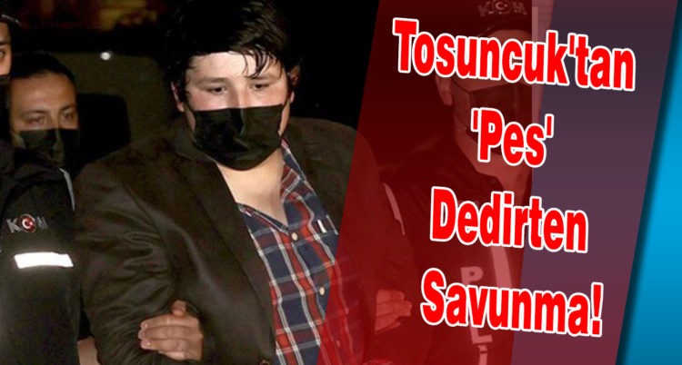 Tosuncuk’tan ‘Pes’ Dedirten Savunma!