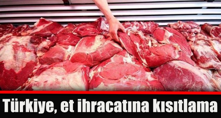 Türkiye, et ihracatına kısıtlama