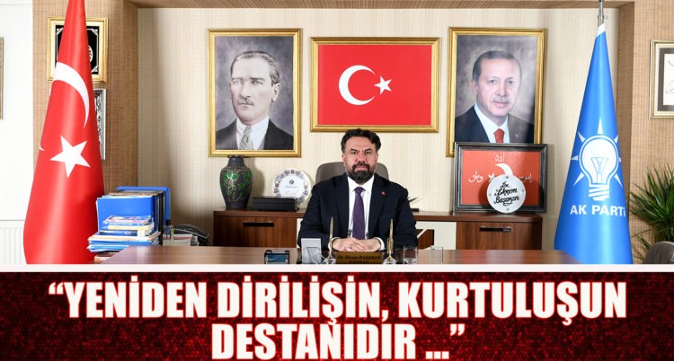 “YENİDEN DİRİLİŞİN, KURTULUŞUN DESTANIDIR İSTİKLAL MARŞI…”