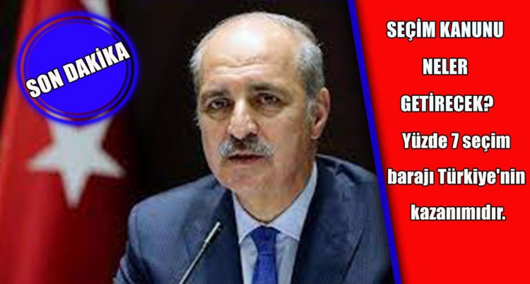 AK Partili Numan Kurtulmuş’tan ‘seçim kanunu’ açıklaması