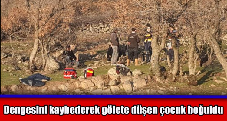 Balıkesir’de gölete düşen çocuk boğuldu