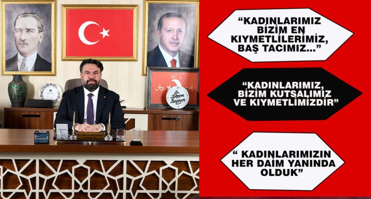 “KADINLARIMIZ BİZİM EN KIYMETLİLERİMİZ, BAŞ TACIMIZ…”